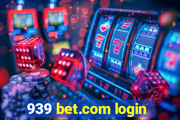 939 bet.com login